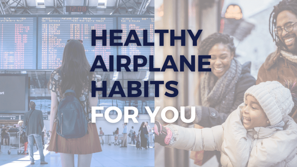 Travel Season: Healthy Airplane Habits