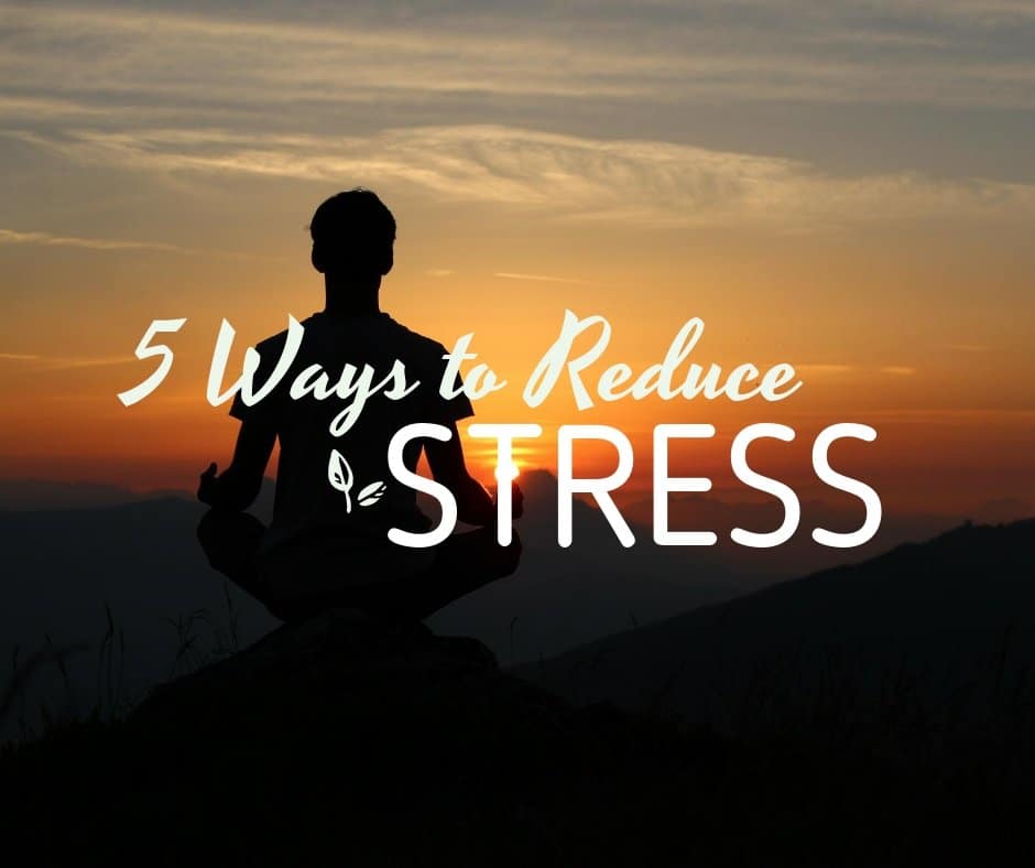 Five Easy Ways To Reduce Stress In Your Life