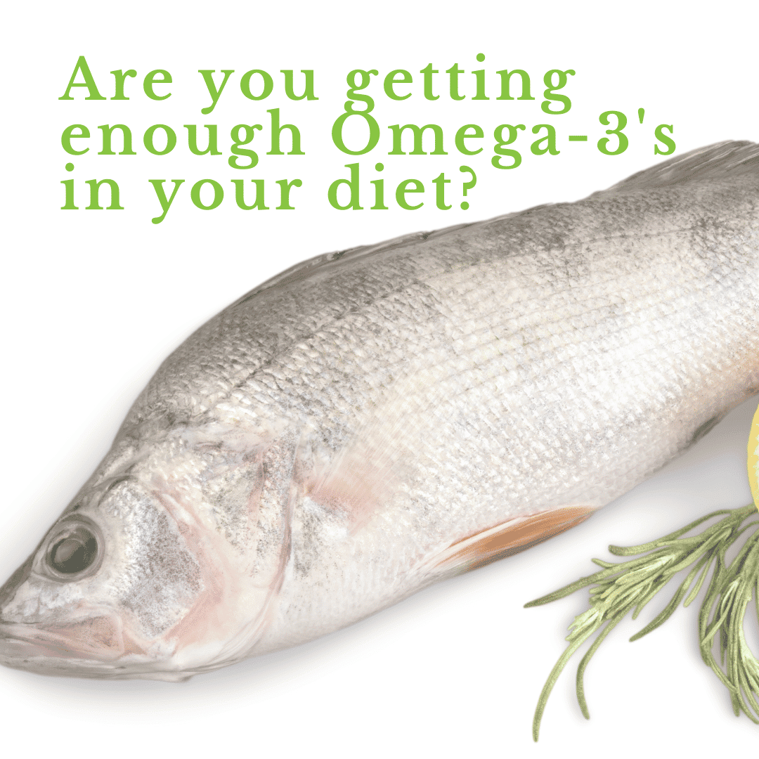 Are You Getting Enough Omega-3’s in Your Diet?