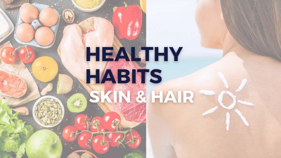 Healthy Habits: Healthy Skin & Hair