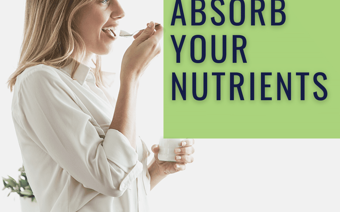 Are You Absorbing the Nutrients You Need?