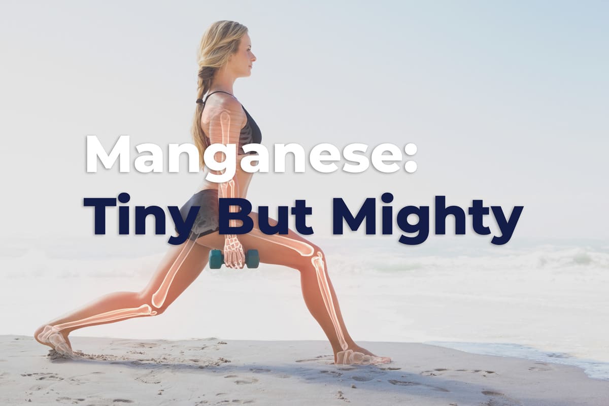 Manganese: Tiny But Mighty