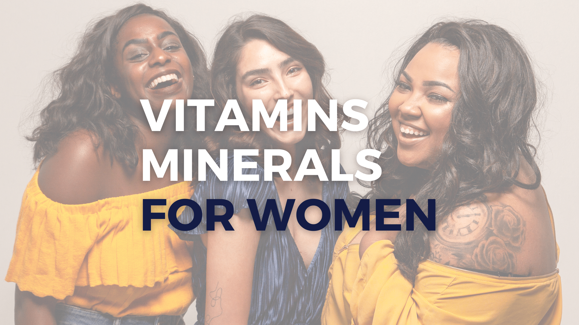 Essential Vitamins & Minerals for Women