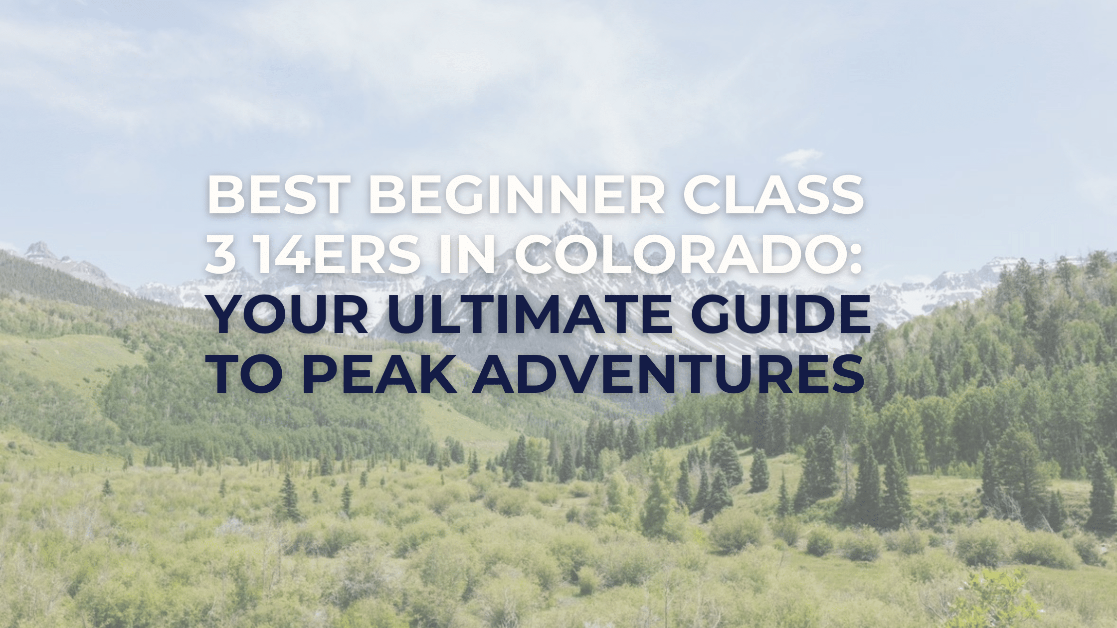 Best Beginner Class 3 14ers in Colorado: Your Ultimate Guide to Peak Adventures