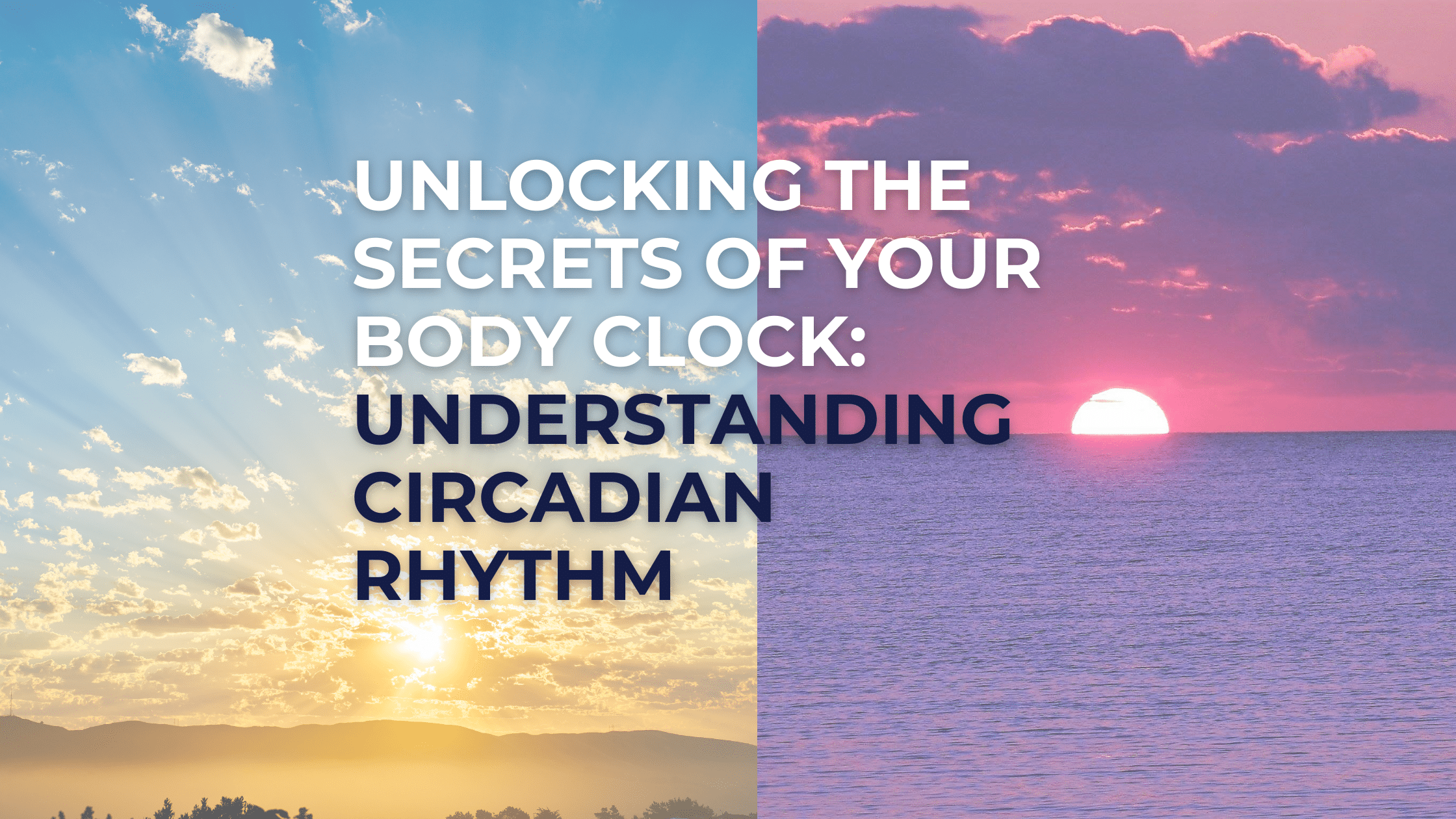 Unlocking the Secrets of Your Body Clock: Understanding Circadian Rhythm