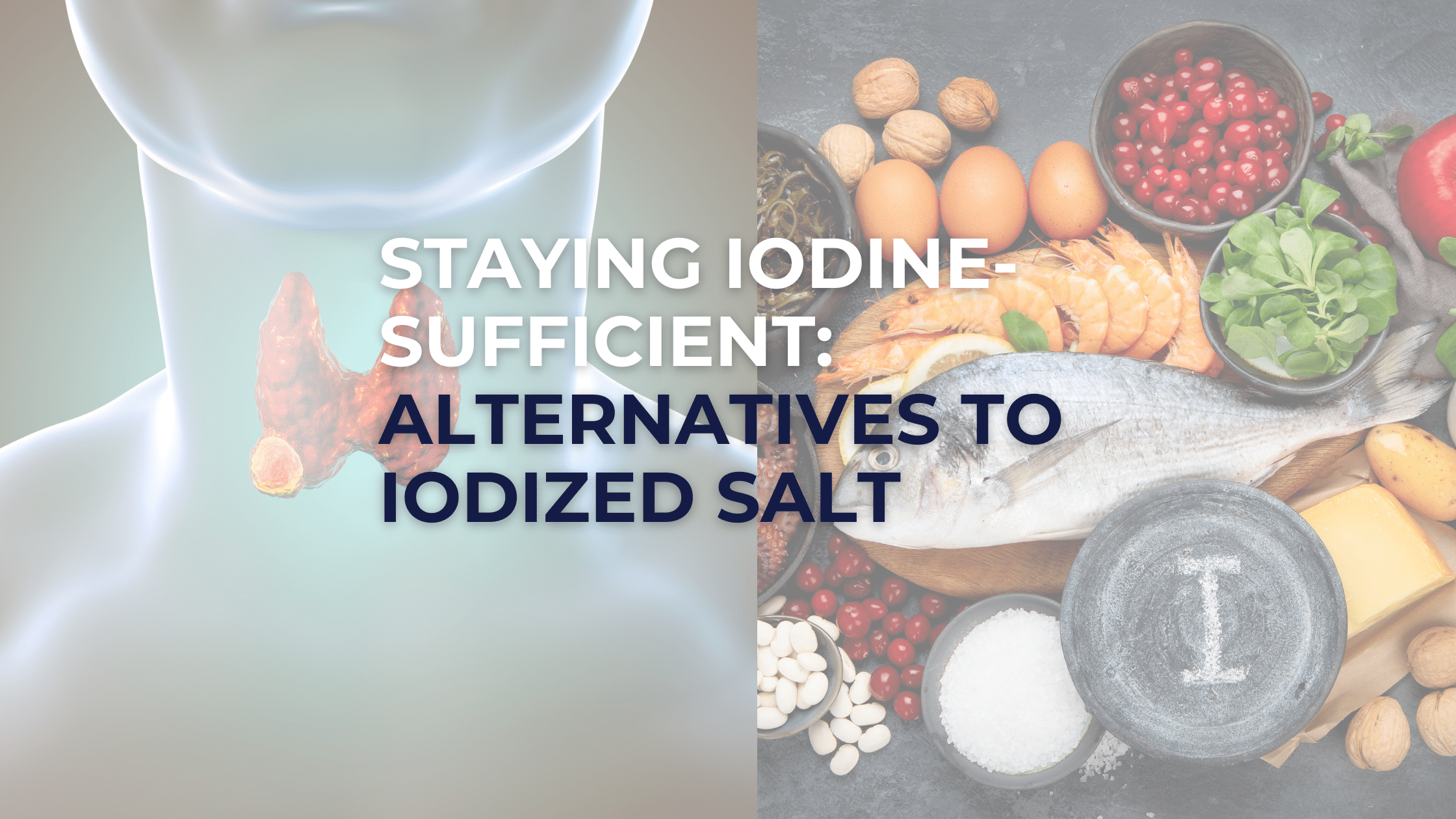 Staying Iodine-Sufficient: Alternatives to Iodized Salt