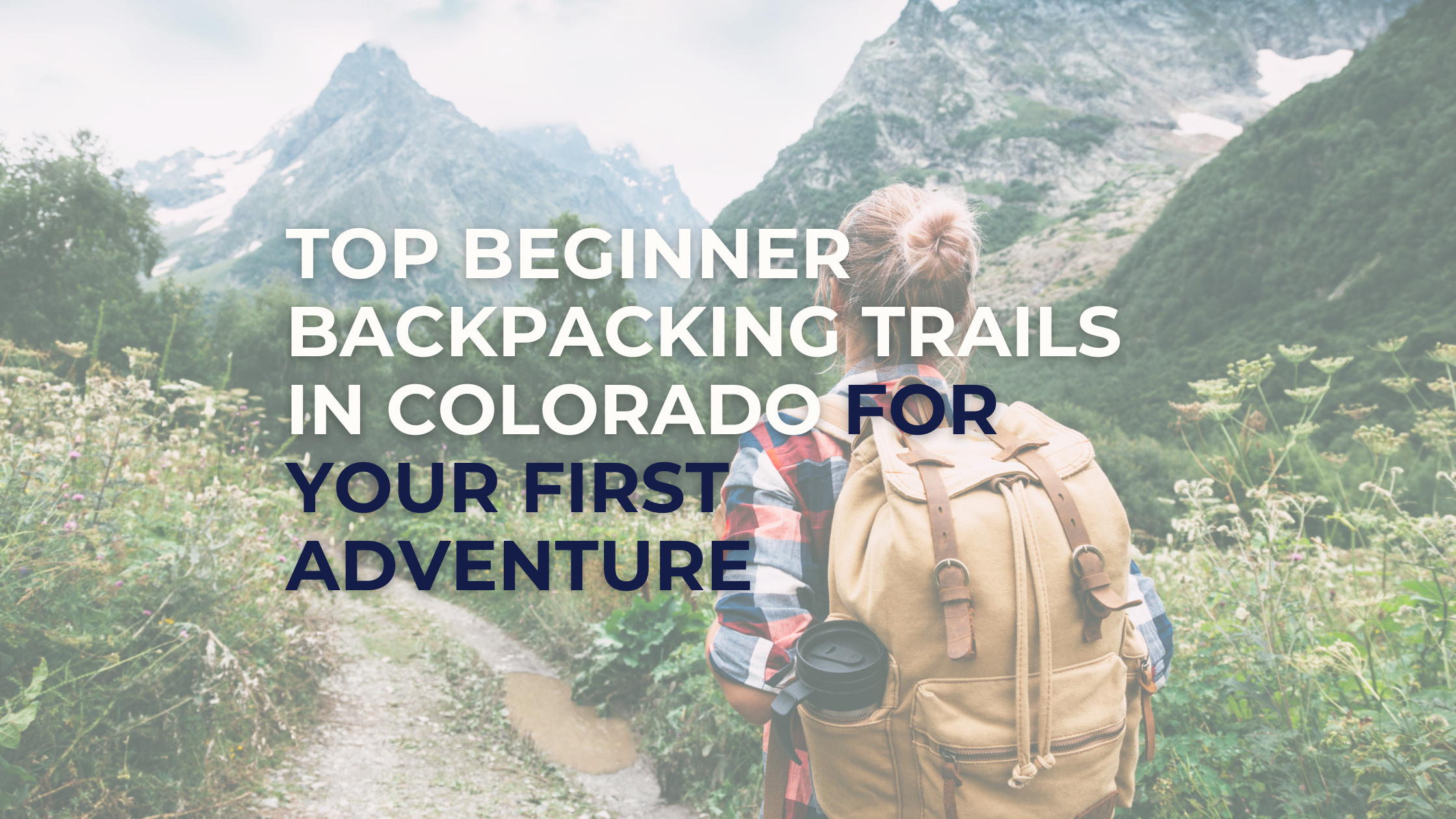 Top Beginner Backpacking Trails in Colorado for Your First Adventure